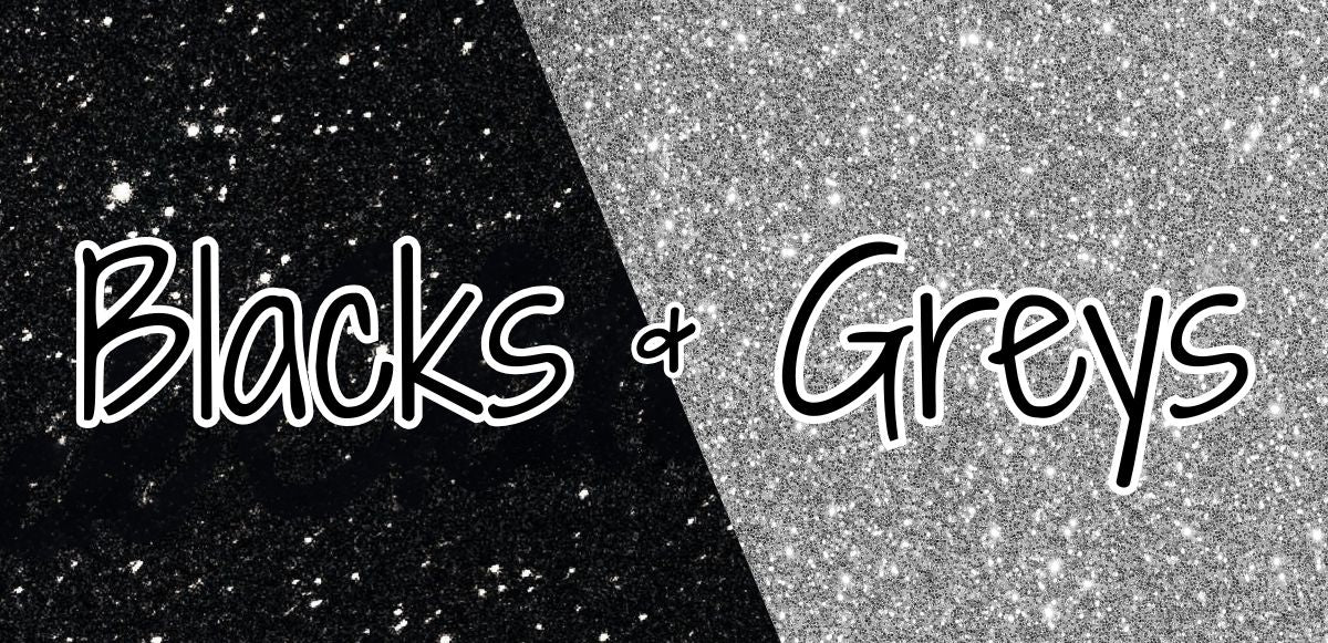 NEW Blacks & Greys