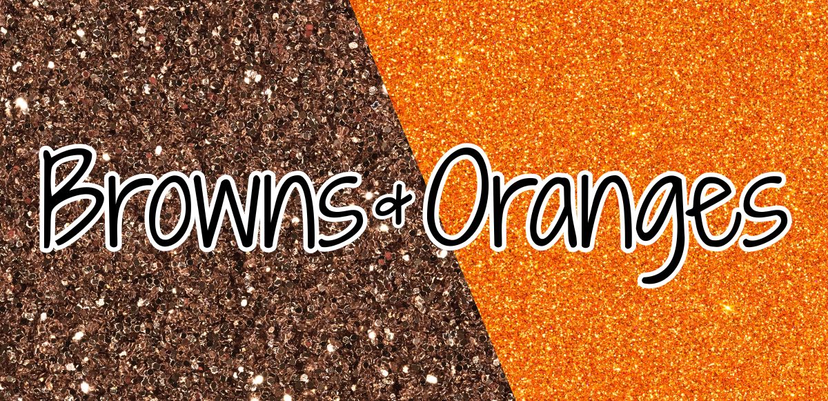 NEW Browns & Oranges