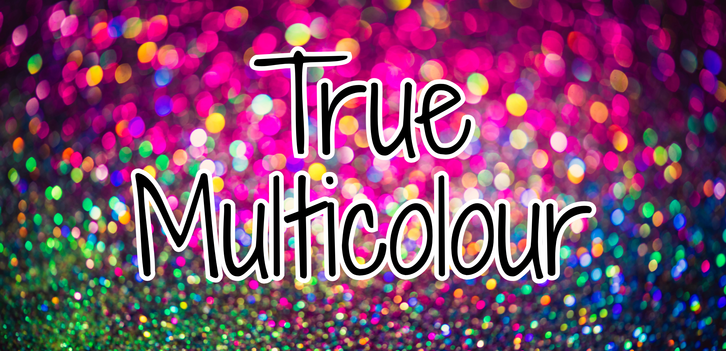 True Multicolour
